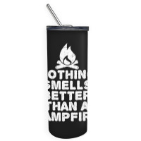 Camping T Shirt - Nothing Smells Better Than A Campfire-bpcfg Skinny Tumbler | Artistshot