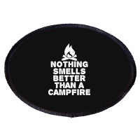 Camping T Shirt - Nothing Smells Better Than A Campfire-bpcfg Oval Patch | Artistshot