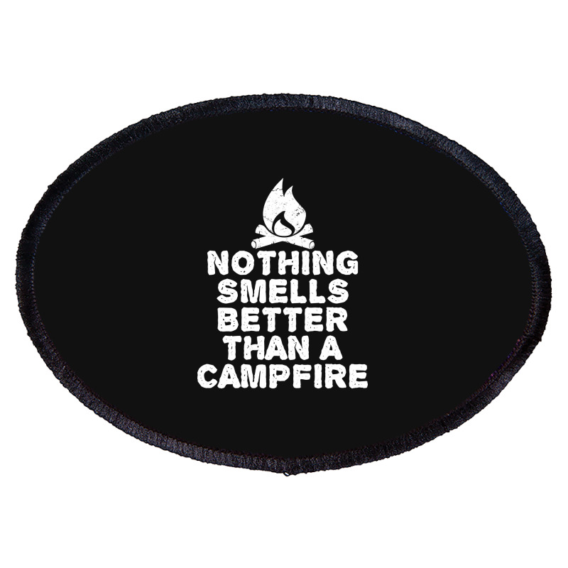 Camping T Shirt - Nothing Smells Better Than A Campfire-bpcfg Oval Patch | Artistshot