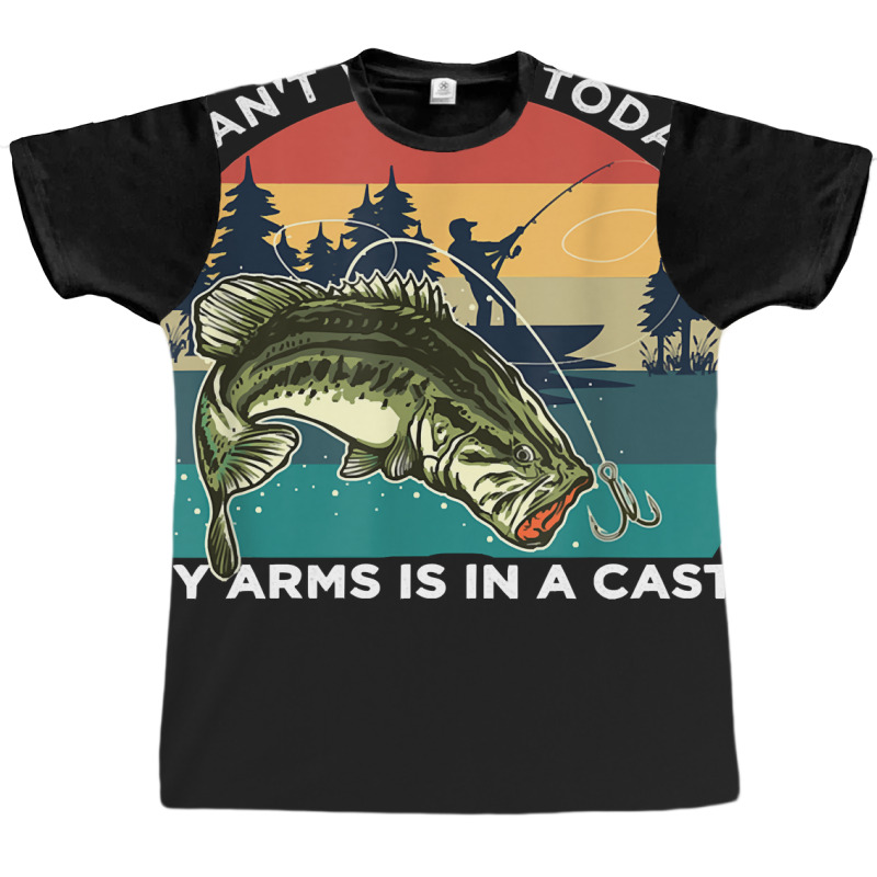 Fishing Fish I Cant Work Today My Arms Is In A Cast 6 Fisher Hook Graphic T-shirt | Artistshot