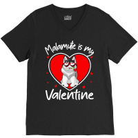 Alaskan Malamute Is My Valentine T  Shirt Alaskan Malamute Is My Valen V-neck Tee | Artistshot