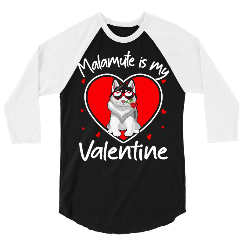 Alaskan Malamute Is My Valentine T  Shirt Alaskan Malamute Is My Valen 3/4 Sleeve Shirt | Artistshot