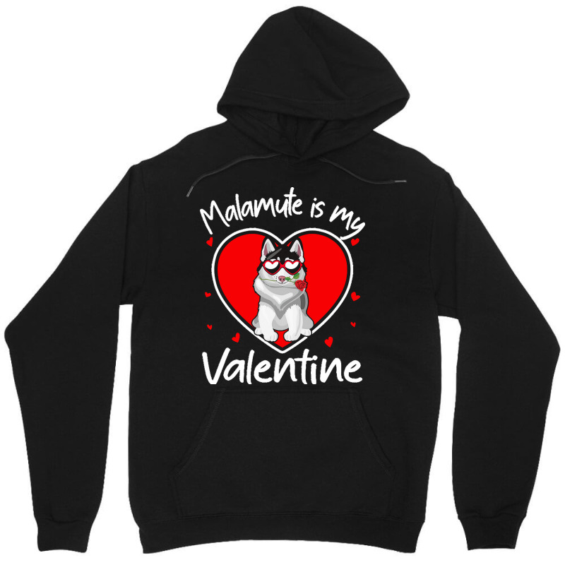 Alaskan Malamute Is My Valentine T  Shirt Alaskan Malamute Is My Valen Unisex Hoodie | Artistshot