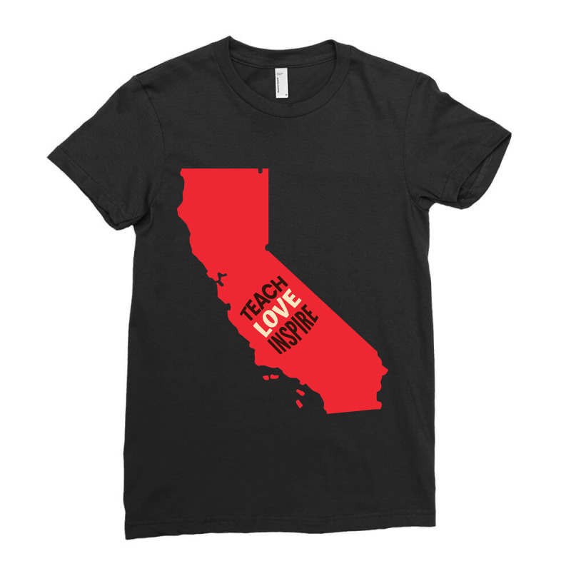 California Teacher Teach Love Inspire Ladies Fitted T-Shirt by ternacanuda251 | Artistshot