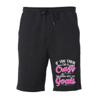 If You Think I'm A Crazy You Shoult Meet My Goats Fleece Short | Artistshot