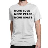 More Love More Peace More Goats Classic T-shirt | Artistshot