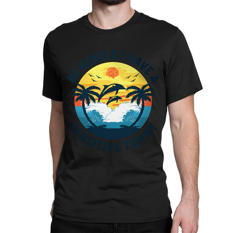 Be Gentle I Have A Sensitive Tummy, Funny Dolphins Classic T-shirt by MadonnaDaum45 | Artistshot