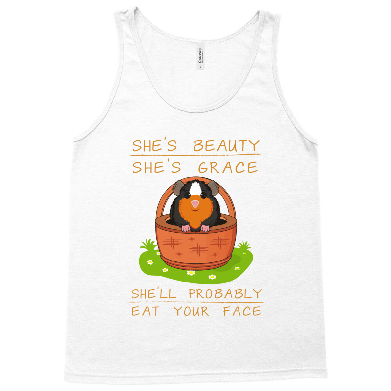 Guinea Pigs She's Beauty She's Grace She'll Probably Eat Your Face Tank Top | Artistshot