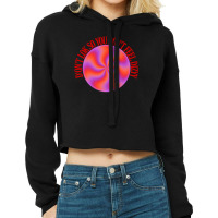 Dont Look So You Dont Feel Dizzy 1 Cropped Hoodie | Artistshot