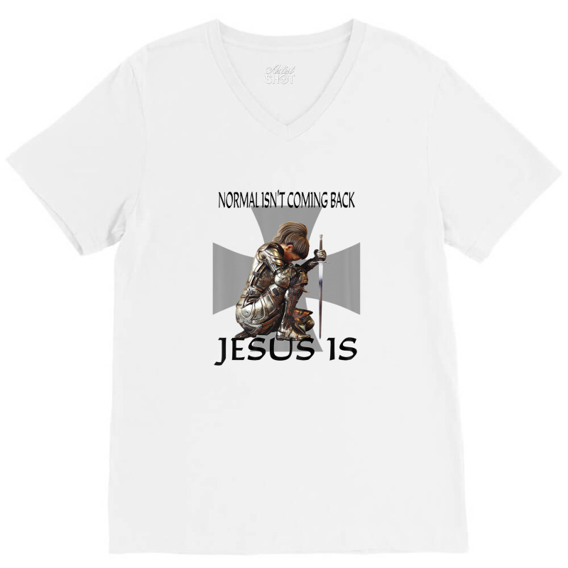 Normal Isn't Coming Back Jesus Is Christian Warrior Messages V-neck Tee | Artistshot