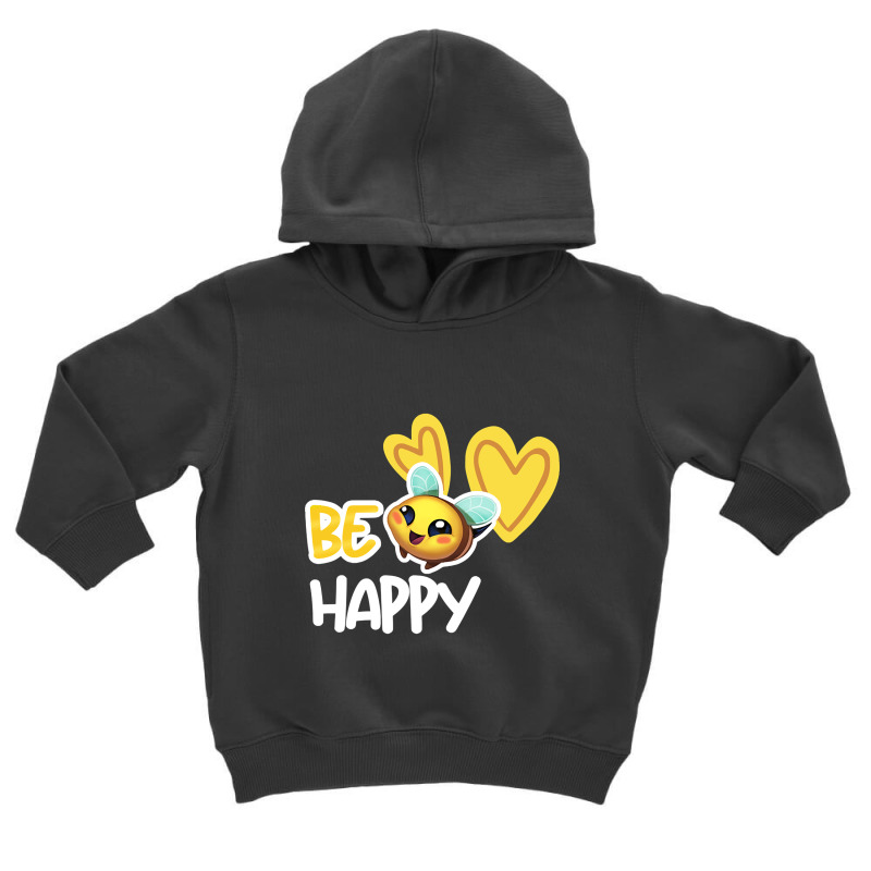 Be Happy Toddler Hoodie by MadonnaDaum45 | Artistshot