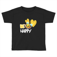 Be Happy Toddler T-shirt | Artistshot