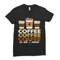 Coffee Coffee Coffee Is All I Need Funny Coffee Retro Ladies Fitted T-shirt | Artistshot