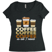 Coffee Coffee Coffee Is All I Need Funny Coffee Retro Women's Triblend Scoop T-shirt | Artistshot