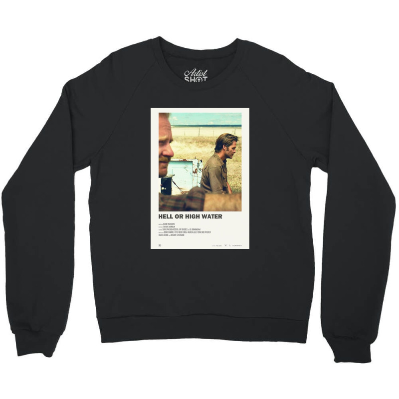 Hell Or High Water Poster Crewneck Sweatshirt by monicash | Artistshot