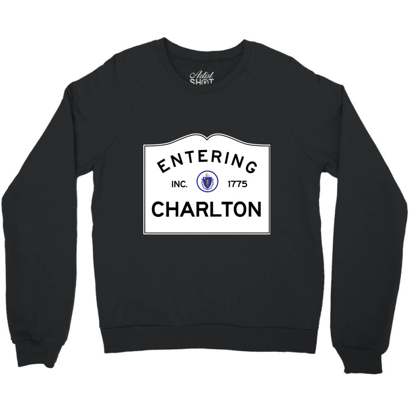 Charlton Massachusetts Road Sign Crewneck Sweatshirt by currentlyderby559 | Artistshot