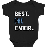 Best. Chef. Ever. - Birthday Gift Idea Baby Bodysuit | Artistshot