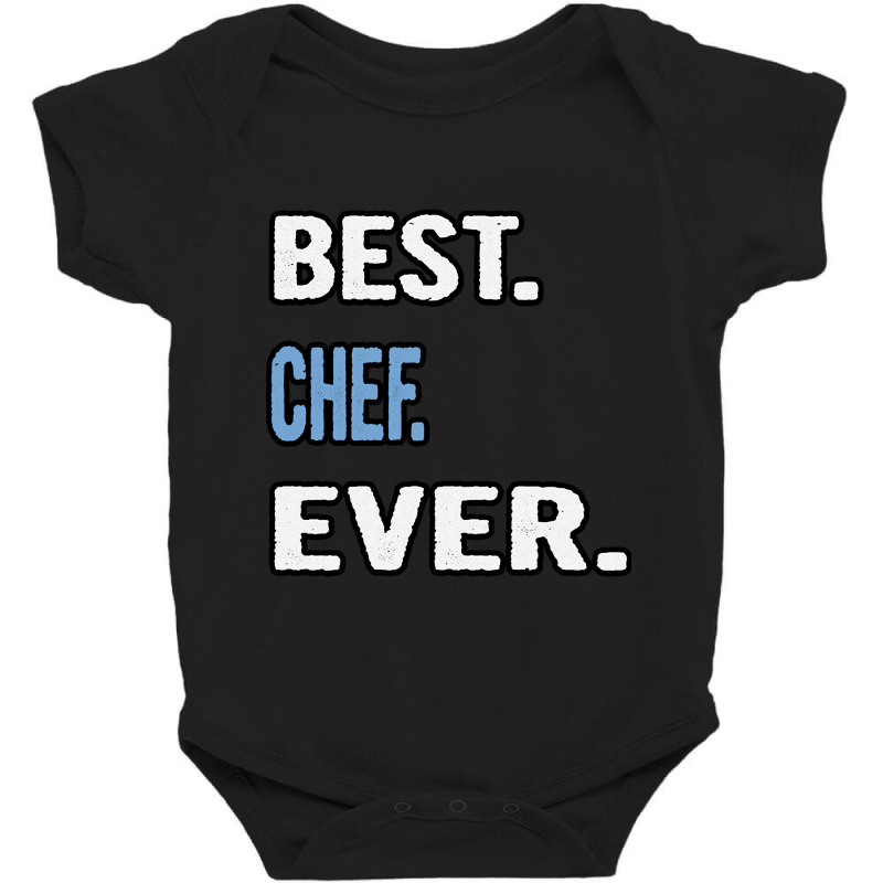 Best. Chef. Ever. - Birthday Gift Idea Baby Bodysuit by resaleberries875 | Artistshot