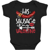 Womens Funny Valentines Day His Sausage Is My Valentine Adult Gift V N Baby Bodysuit | Artistshot