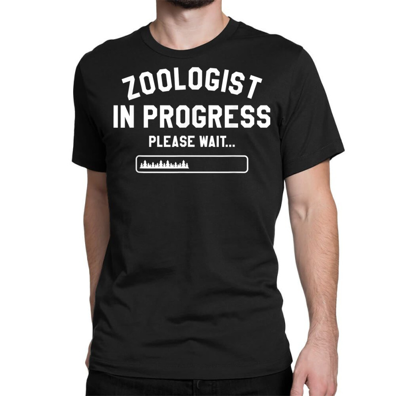 Zoologist In Progress Please Wait Wildlife Biologist T Shirt Classic T-shirt by kayleeantb2tp | Artistshot