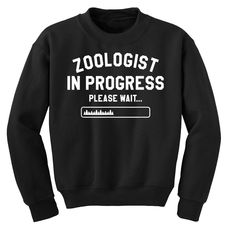 Zoologist In Progress Please Wait Wildlife Biologist T Shirt Youth Sweatshirt by kayleeantb2tp | Artistshot