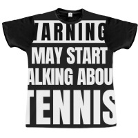 May Start Talking About Tennis - Funny Tennis Lover Graphic T-shirt | Artistshot