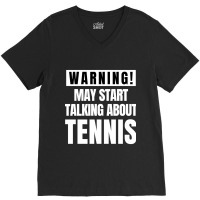 May Start Talking About Tennis - Funny Tennis Lover V-neck Tee | Artistshot