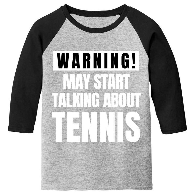 May Start Talking About Tennis - Funny Tennis Lover Youth 3/4 Sleeve by gaugebayou45 | Artistshot