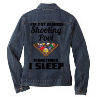 Billiards - I'm Not Always Shooting Pool Ladies Denim Jacket | Artistshot