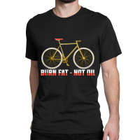 Burn Fat   Not Oil Biking Cycling Tank Top Classic T-shirt | Artistshot