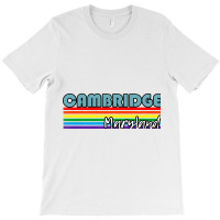 Cambridge Maryland Pride Shirt Cambridge Lgbt Gift Lgbtq Supporter Tee T-shirt | Artistshot