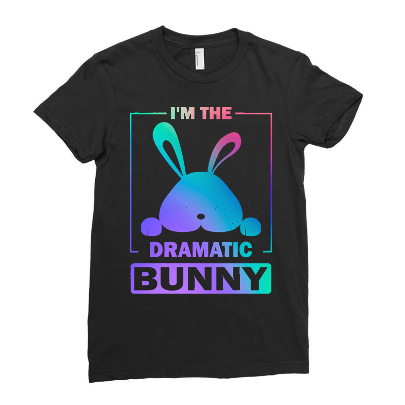 Im The Dramatic Bunny T  Shirt Funny Painted Bunny, I'm The Dramatic B Ladies Fitted T-Shirt by mgleichner321 | Artistshot