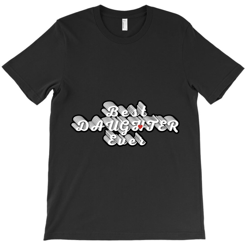 Best Daughter Ever-6szx1 T-shirt | Artistshot