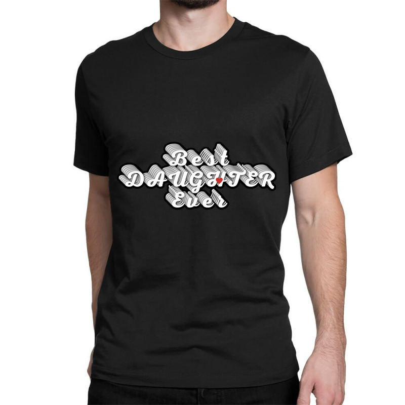 Best Daughter Ever-6szx1 Classic T-shirt | Artistshot