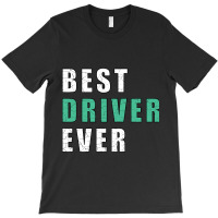 Best Driver Ever-gy5gr T-shirt | Artistshot