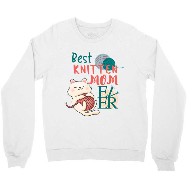 Best Knitten Mom Ever Cate Cute Funny Cat Pun Crewneck Sweatshirt | Artistshot