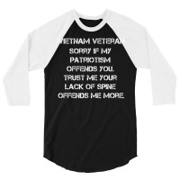 Hot Trend Vietnam Veteran Sorry If My Patriotism Offends You 3/4 Sleeve Shirt | Artistshot