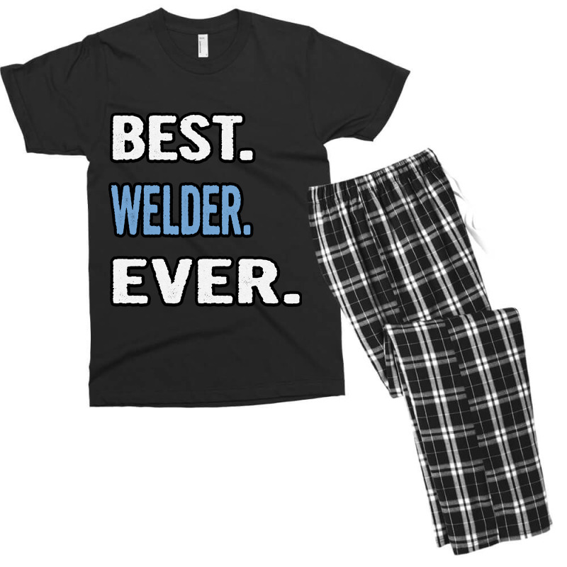 Best. Welder. Ever. - Birthday Gift Idea Men's T-shirt Pajama Set | Artistshot