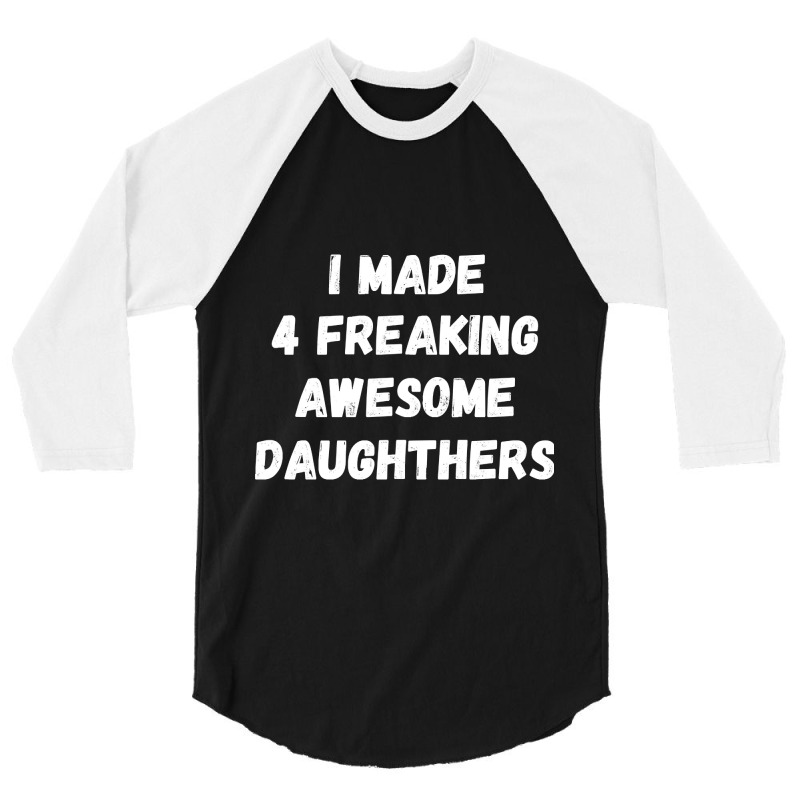 Parents And Daughter I Made 4 Freaking Awesome Daughters 3/4 Sleeve Shirt | Artistshot