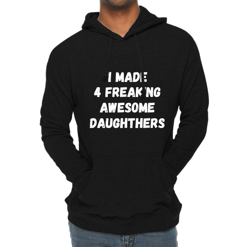 Parents And Daughter I Made 4 Freaking Awesome Daughters Lightweight Hoodie | Artistshot