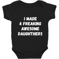 Parents And Daughter I Made 4 Freaking Awesome Daughters Baby Bodysuit | Artistshot