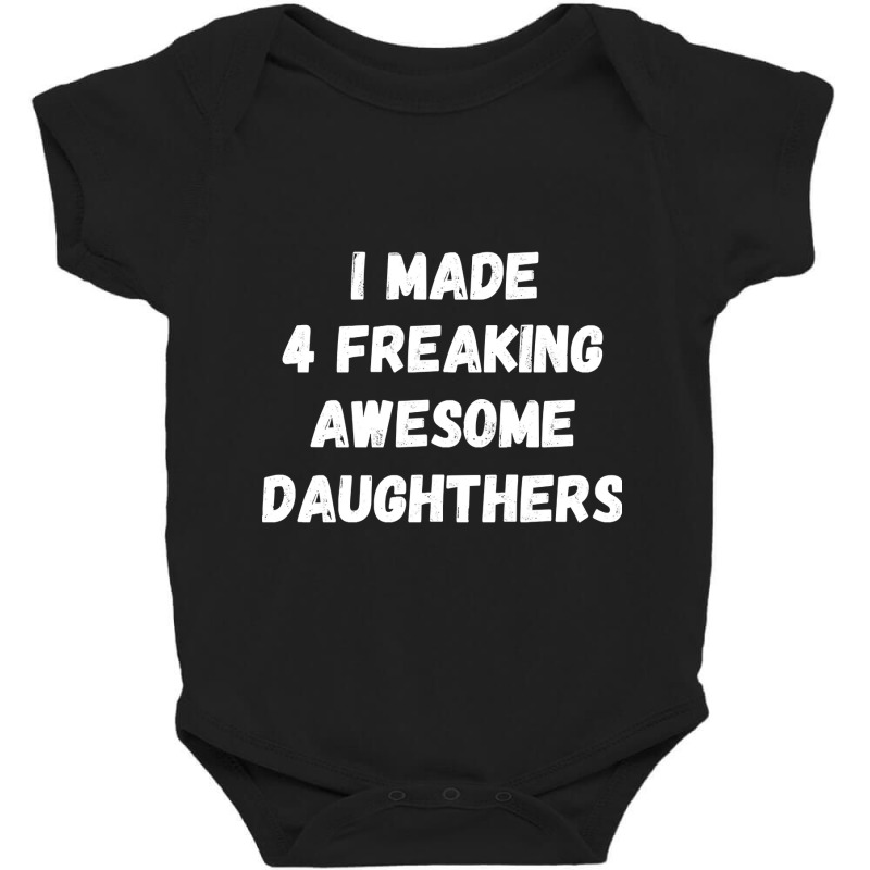 Parents And Daughter I Made 4 Freaking Awesome Daughters Baby Bodysuit | Artistshot