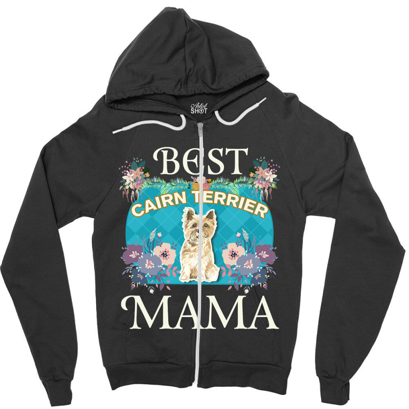 Best Cairn Terrier Mama - Gifts For Dog Moms Or Cairn Terrier Owners Zipper Hoodie by ternacanuda | Artistshot