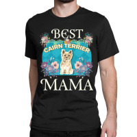 Best Cairn Terrier Mama - Gifts For Dog Moms Or Cairn Terrier Owners Classic T-shirt | Artistshot