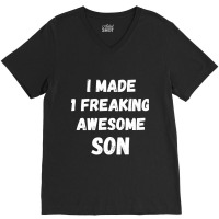 Parents And Son I Made 1 Freaking Awesome Son V-neck Tee | Artistshot