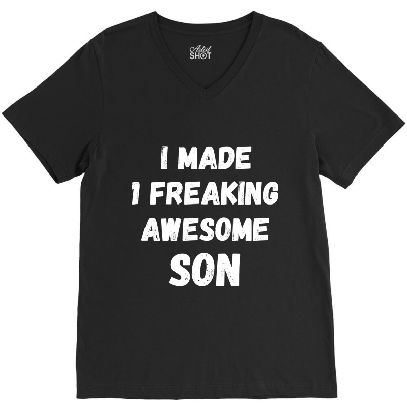 Parents And Son I Made 1 Freaking Awesome Son V-neck Tee | Artistshot