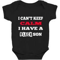 Can't Keep Calm I Have A Black Son Black Lives Matter Baby Bodysuit | Artistshot