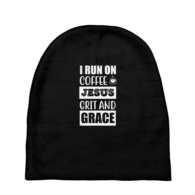 I Run On Coffee Jesus Grit And Grace Religious Christian Baby Beanies by nootlyricn | Artistshot