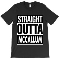 Mccallum Name Straight Outta Mccallum T-shirt | Artistshot