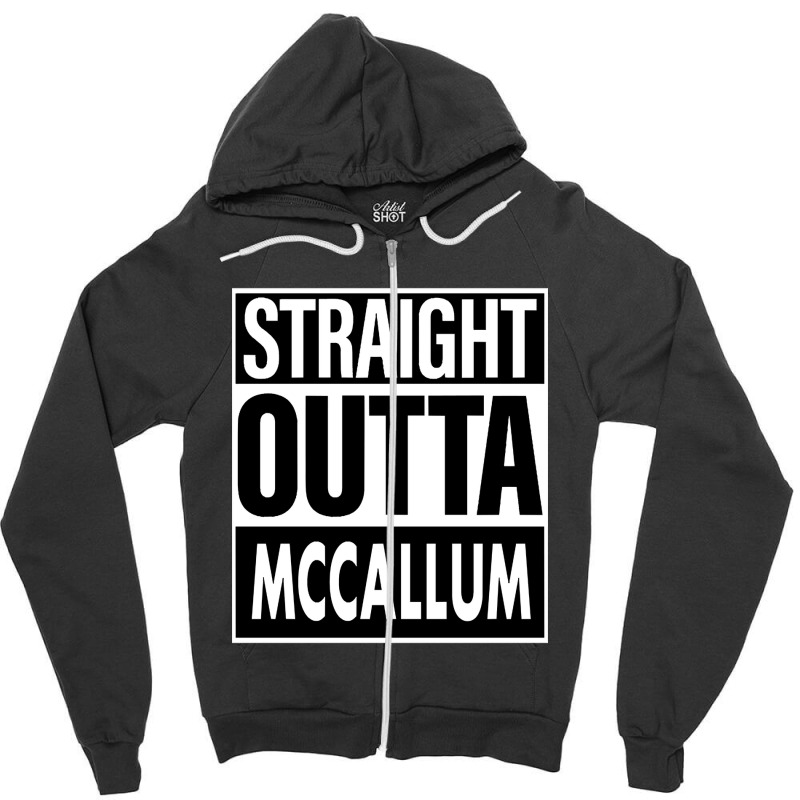 Mccallum Name Straight Outta Mccallum Zipper Hoodie | Artistshot